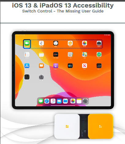 Front cover of iOS 13 and iPadOS 13 Accessibility: Switch Access - The Missing Guide
